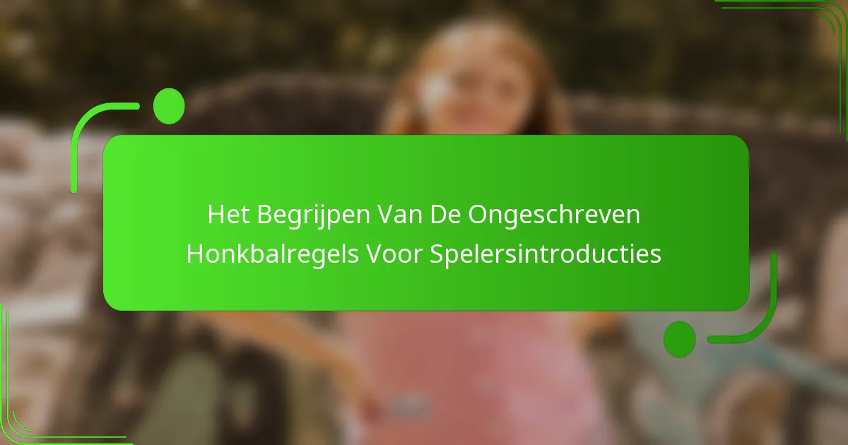 Het Begrijpen Van De Ongeschreven Honkbalregels Voor Spelersintroducties