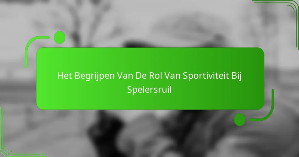 Het Begrijpen Van De Rol Van Sportiviteit Bij Spelersruil