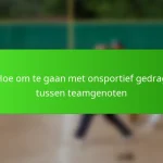 Hoe om te gaan met onsportief gedrag tussen teamgenoten