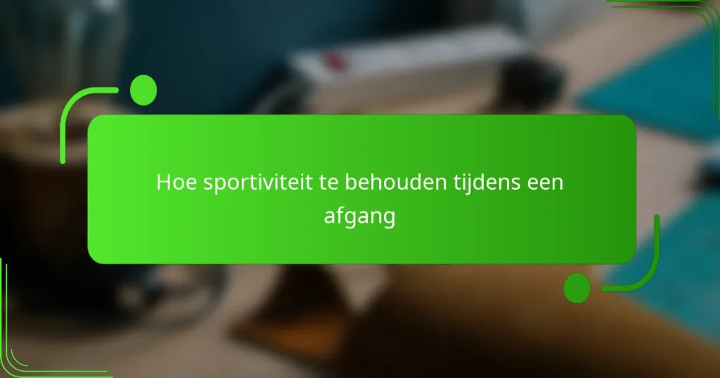 Hoe sportiviteit te behouden tijdens een afgang