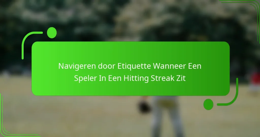 Navigeren door Etiquette Wanneer Een Speler In Een Hitting Streak Zit