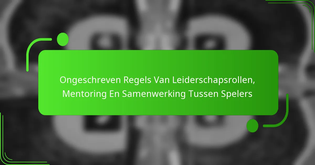 Ongeschreven Regels Van Leiderschapsrollen, Mentoring En Samenwerking Tussen Spelers