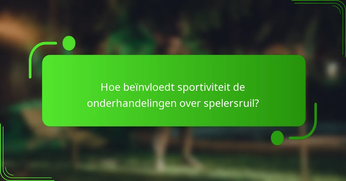 Hoe beïnvloedt sportiviteit de onderhandelingen over spelersruil?