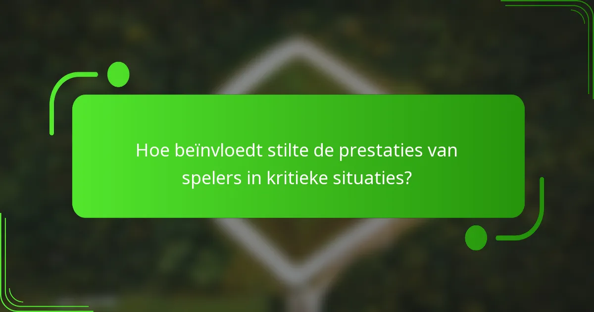 Hoe beïnvloedt stilte de prestaties van spelers in kritieke situaties?