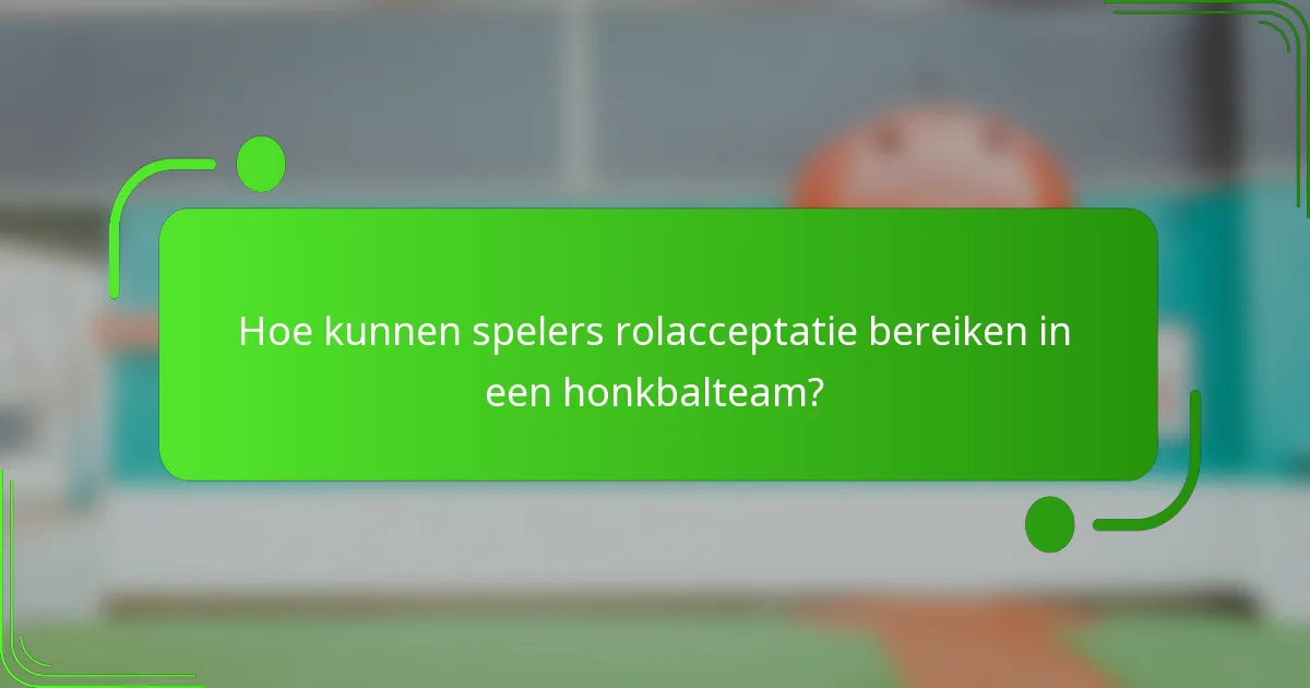 Hoe kunnen spelers rolacceptatie bereiken in een honkbalteam?