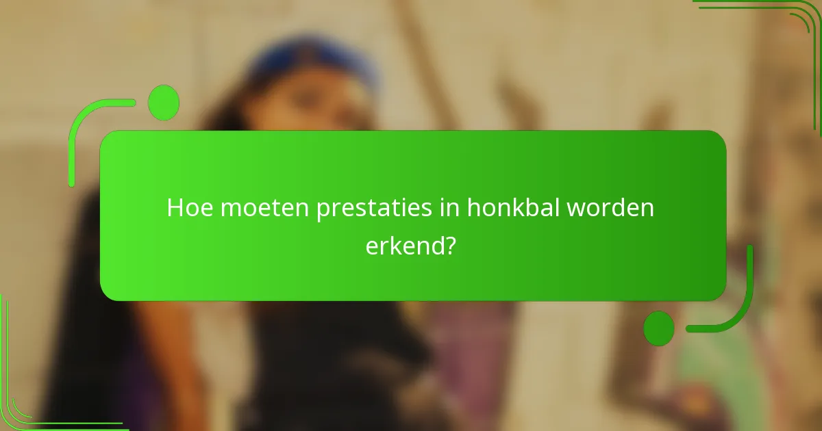 Hoe moeten prestaties in honkbal worden erkend?