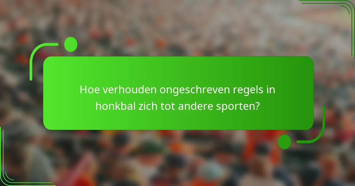 Hoe verhouden ongeschreven regels in honkbal zich tot andere sporten?
