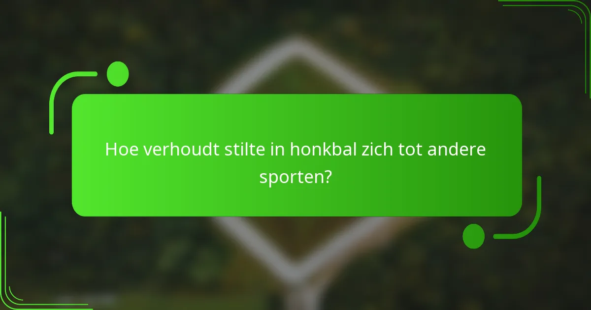 Hoe verhoudt stilte in honkbal zich tot andere sporten?