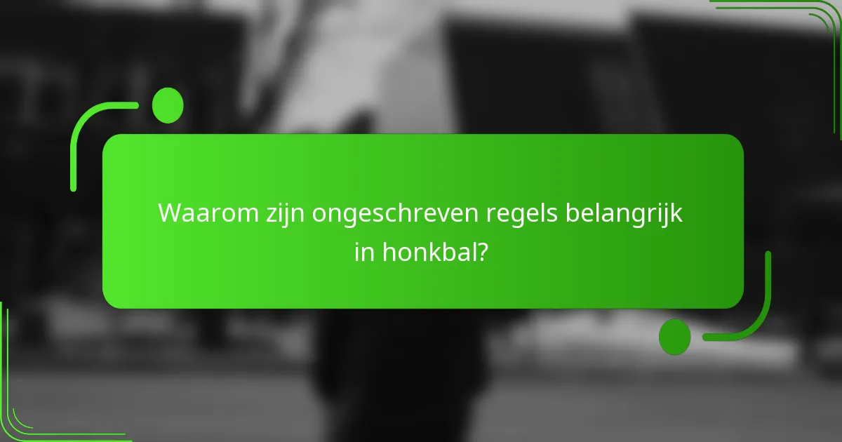 Waarom zijn ongeschreven regels belangrijk in honkbal?