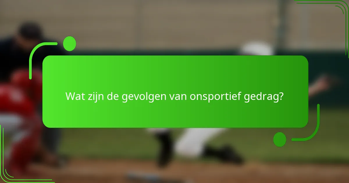 Wat zijn de gevolgen van onsportief gedrag?