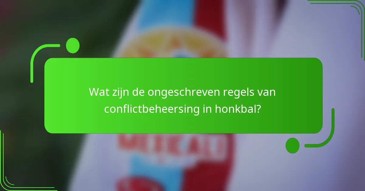 Wat zijn de ongeschreven regels van conflictbeheersing in honkbal?