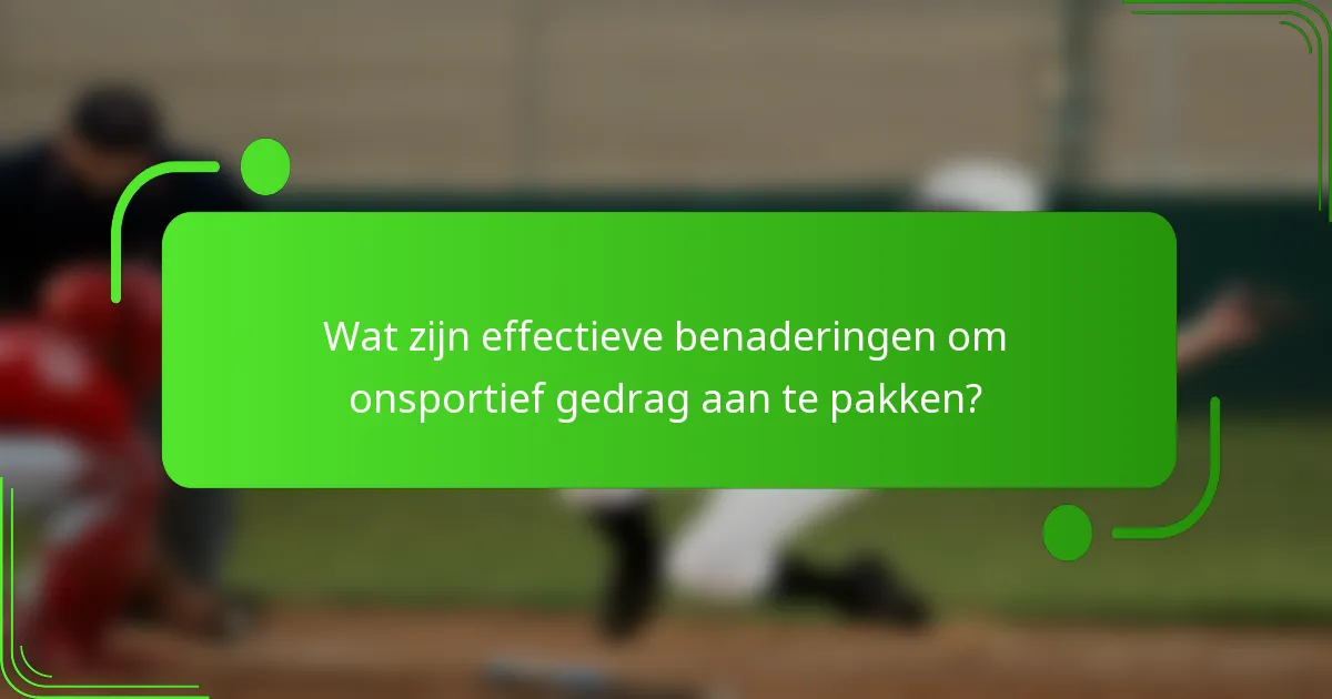Wat zijn effectieve benaderingen om onsportief gedrag aan te pakken?