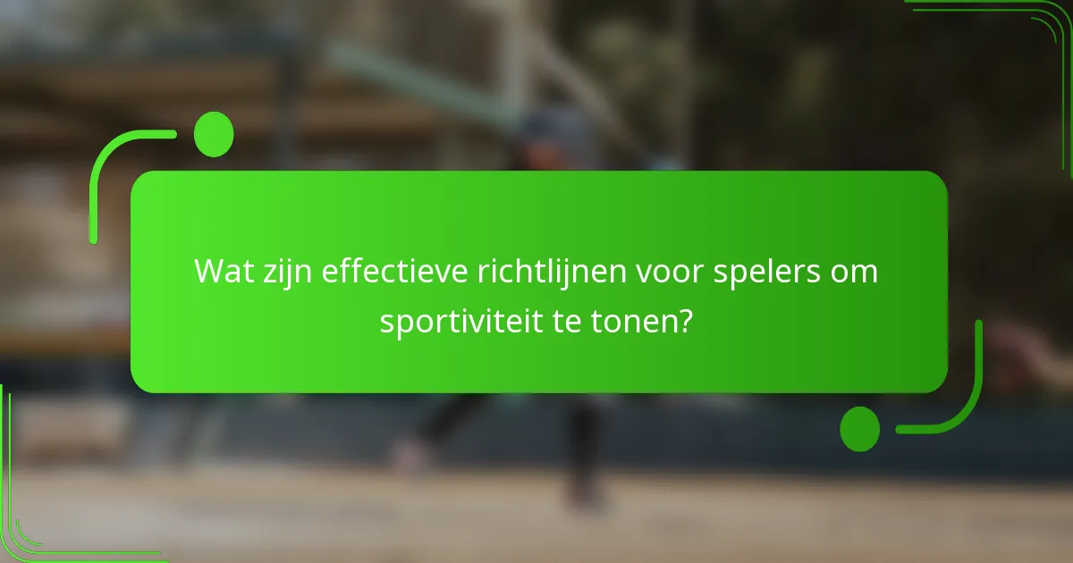 Wat zijn effectieve richtlijnen voor spelers om sportiviteit te tonen?