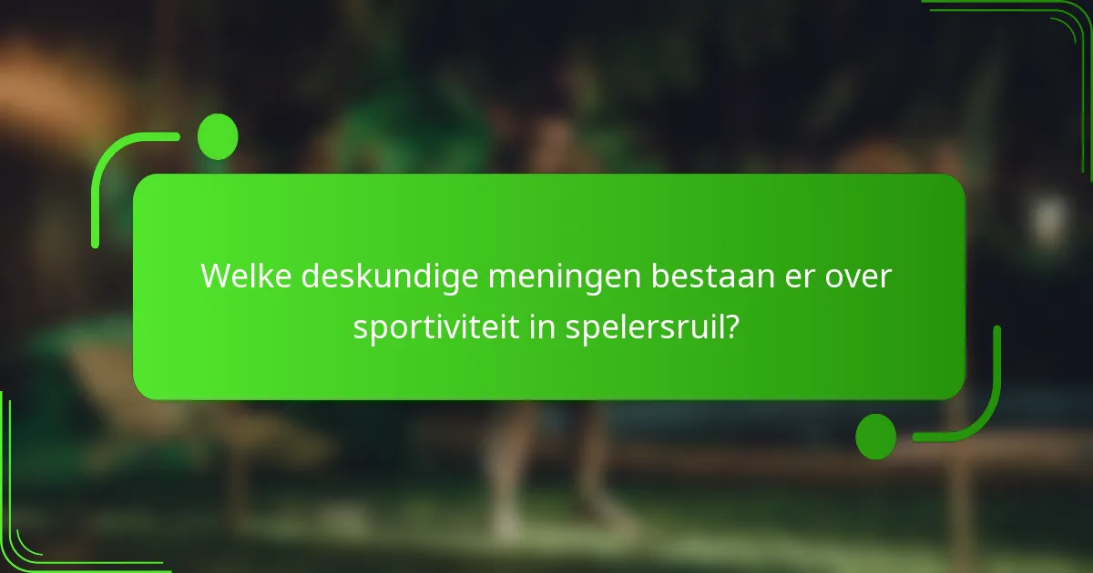 Welke deskundige meningen bestaan er over sportiviteit in spelersruil?